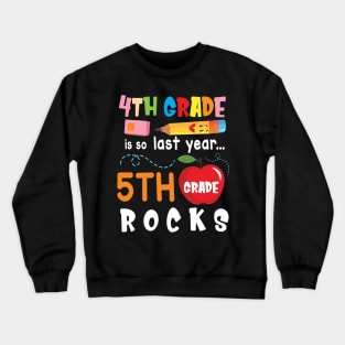 4th Grade Is So Last Year 5th Grade Rocks Students To School Crewneck Sweatshirt